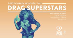 Fierté Canada Montréal 2017 drag superstars